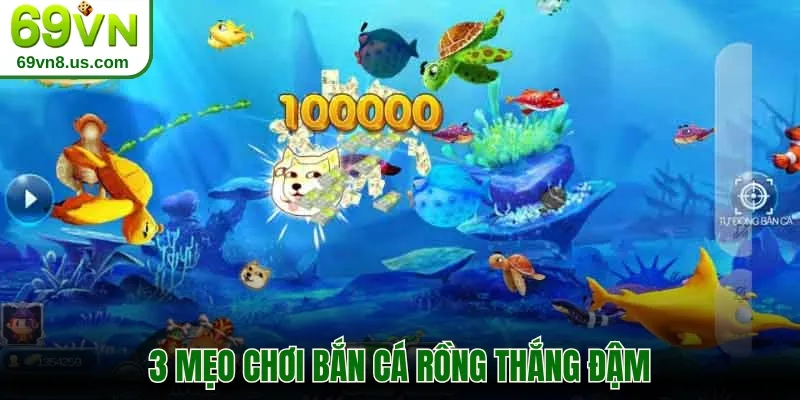 3 mẹo chơi bắn cá Rồng thắng đậm