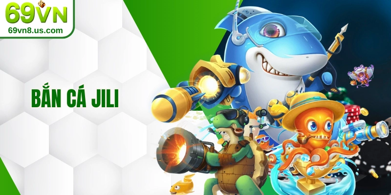 Bắn cá JILI