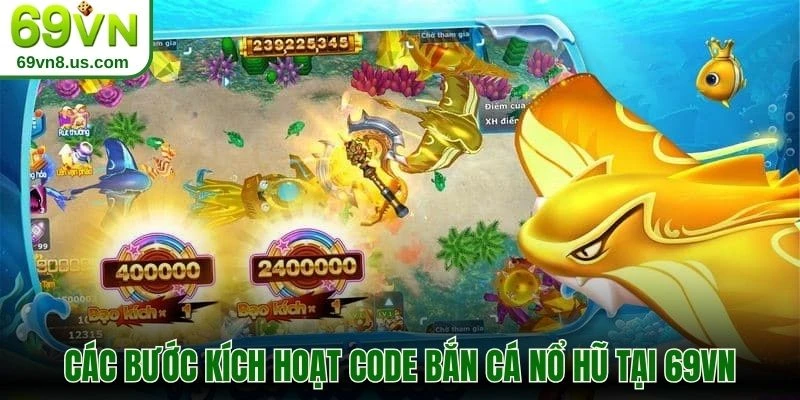 Các bước kích hoạt code bắn cá nổ hũ tại 69VN