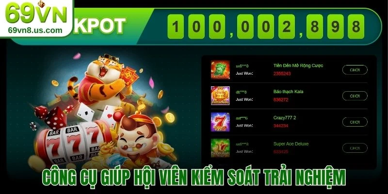 Công cụ giúp hội viên kiểm soát trải nghiệm