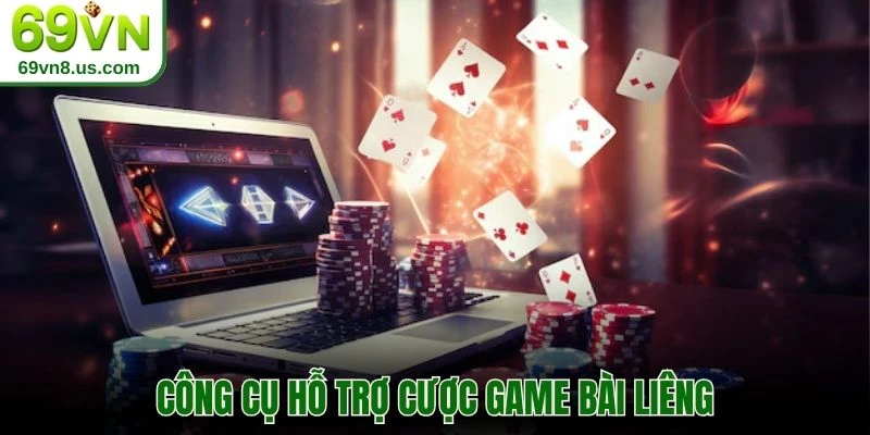 Công cụ hỗ trợ cược game bài liêng