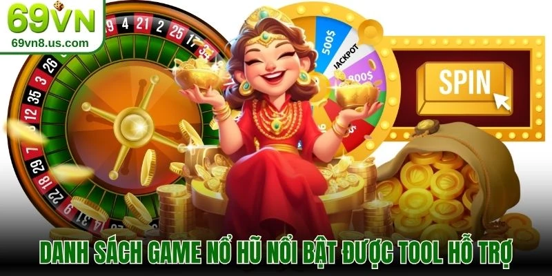 Danh sách game nổ hũ nổi bật được tool hỗ trợ