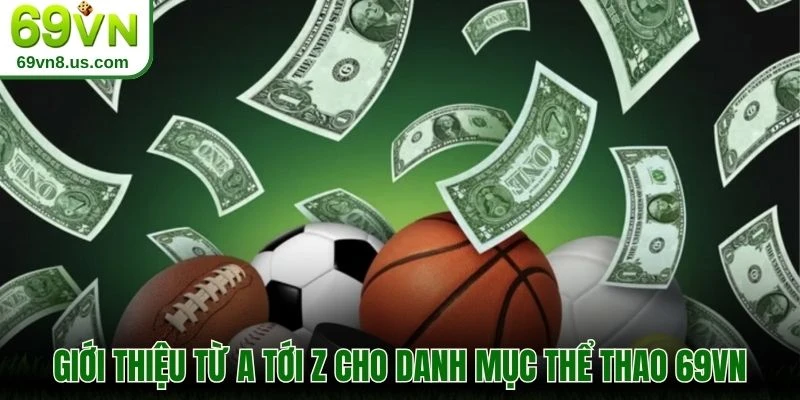Giới thiệu từ a tới z cho danh mục thể thao 69VN