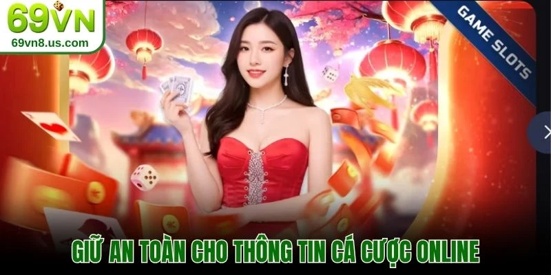 Giữ an toàn cho thông tin cá cược online