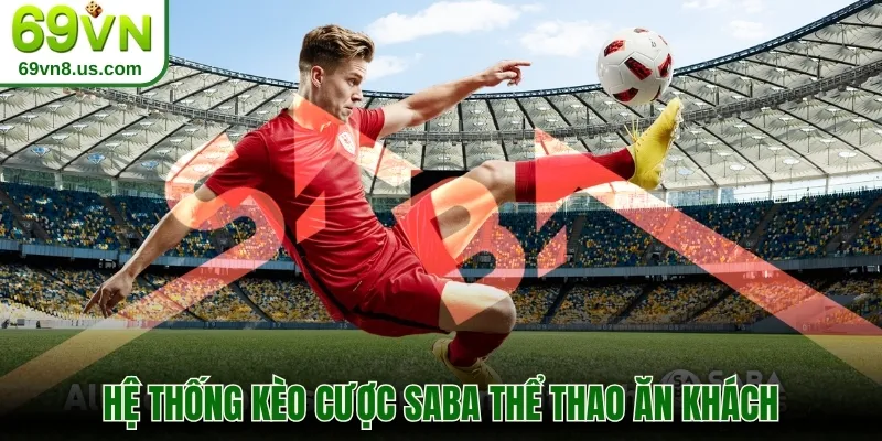 Hệ thống kèo cược SABA thể thao ăn khách