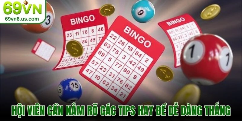 Hội viên cần nắm rõ các tips hay để dễ dàng thắng