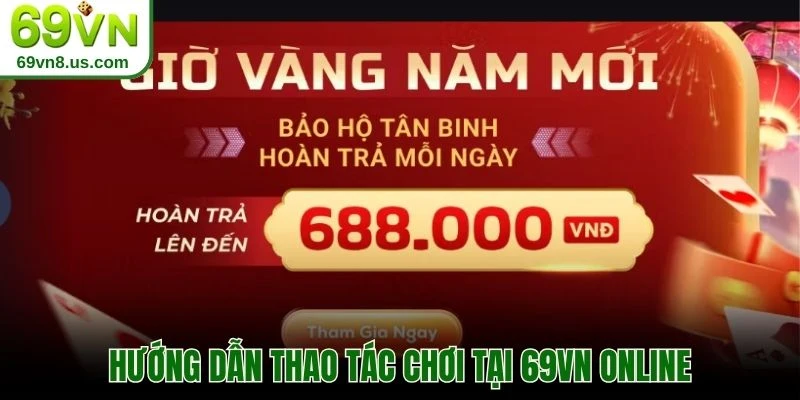 Hướng dẫn thao tác chơi tại 69VN online