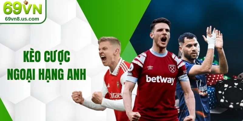 kèo cược Ngoại Hạng Anh