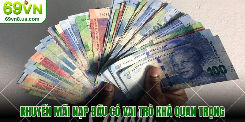 Khuyến mãi nạp đầu có vai trò khá quan trọng