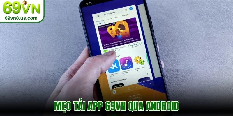 Mẹo tải app 69VN qua Android