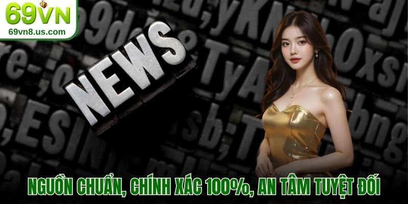 Nguồn chuẩn, chính xác 100%, an tâm tuyệt đối