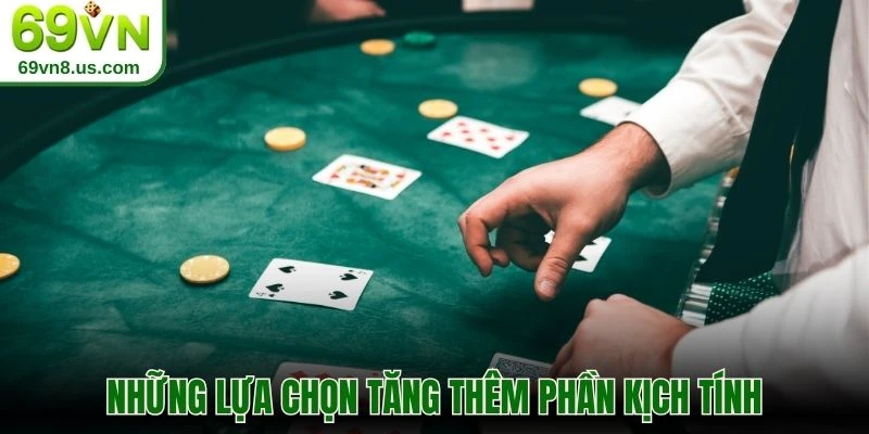 Những lựa chọn tăng thêm phần kịch tính