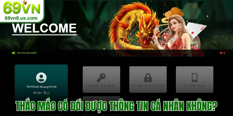 Thắc mắc có đổi được thông tin cá nhân không?