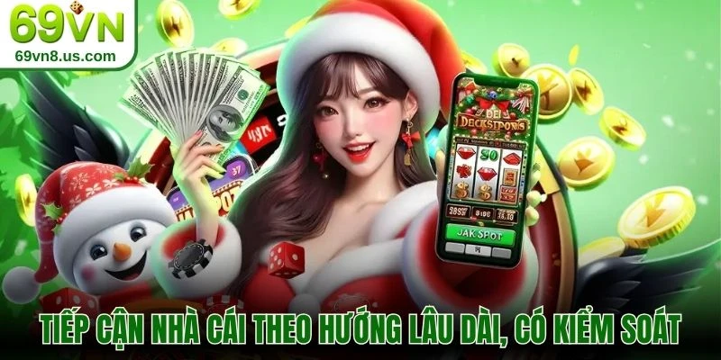 Tiếp cận nhà cái theo hướng lâu dài, có kiểm soát