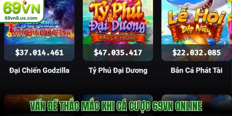 Vấn đề thắc mắc khi cá cược 69VN online